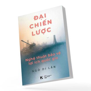 Đại Chiến Lược - Nghệ Thuật Bảo Vệ Lợi Ích Quốc Gia