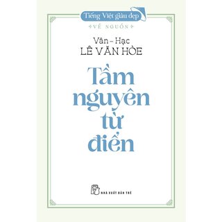 Tiếng Việt Giàu Đẹp - Tầm Nguyên Từ Điển