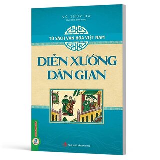 Tủ Sách Văn Hóa Việt Nam - Diễn Xướng Dân Gian