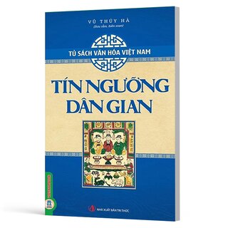 Tủ Sách Văn Hóa Việt Nam - Tín Ngưỡng Dân Gian