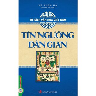 Tủ Sách Văn Hóa Việt Nam - Tín Ngưỡng Dân Gian