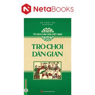 Tủ Sách Văn Hóa Việt Nam - Trò Chơi Dân Gian