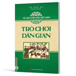 Tủ Sách Văn Hóa Việt Nam - Trò Chơi Dân Gian