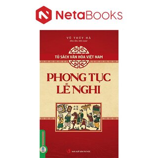 Tủ Sách Văn Hóa Việt Nam - Phong Tục, Lễ Nghi