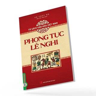 Tủ Sách Văn Hóa Việt Nam - Phong Tục, Lễ Nghi