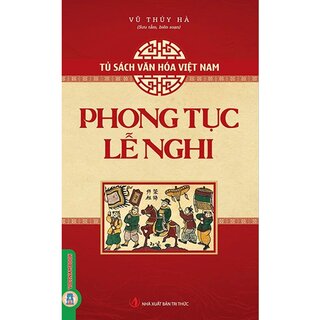 Tủ Sách Văn Hóa Việt Nam - Phong Tục, Lễ Nghi