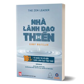 Nhà Lãnh Đạo Thiền - 10 Cú Lật Từ Quản Trị Vô Hồn Sang Lãnh Đạo Tỉnh Thức