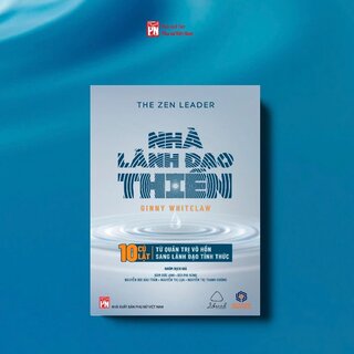 Nhà Lãnh Đạo Thiền - 10 Cú Lật Từ Quản Trị Vô Hồn Sang Lãnh Đạo Tỉnh Thức