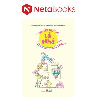 Nơi Yêu Thương Là Nhà - Hành Trình Tạo Dựng Hạnh Phúc