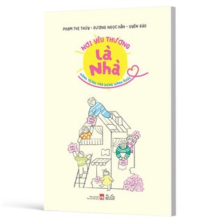 Nơi Yêu Thương Là Nhà - Hành Trình Tạo Dựng Hạnh Phúc