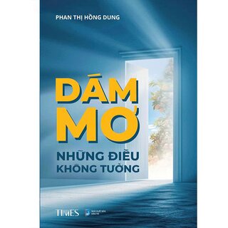 Dám Mơ Những Điều Không Tưởng