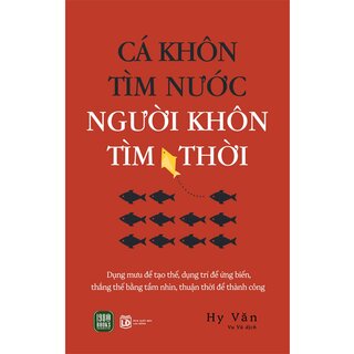 Cá Khôn Tìm Nước - Người Khôn Tìm Thời