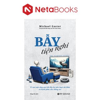 Bẫy Tiện Nghi - Vì Sao Cuộc Sống Quá Đủ Đầy Lại Phá Hoại Sức Khỏe Và Hạnh Phúc Của Chúng Ta?