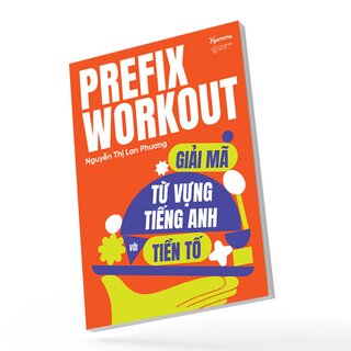 Prefix Workout - Giải Mã Từ Vựng Tiếng Anh Với Tiền Tố