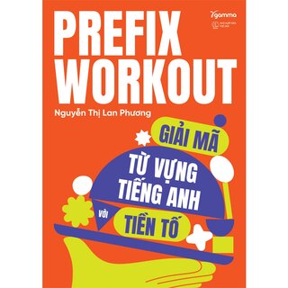 Prefix Workout - Giải Mã Từ Vựng Tiếng Anh Với Tiền Tố