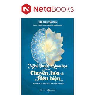 Nghệ Thuật Và Khoa Học Của Sự Chuyển Hóa Và Biểu Hiện