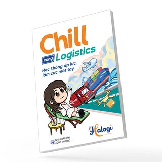 Chill Cùng Logistics - Học Không Áp Lực, Làm Cực Mát Tay