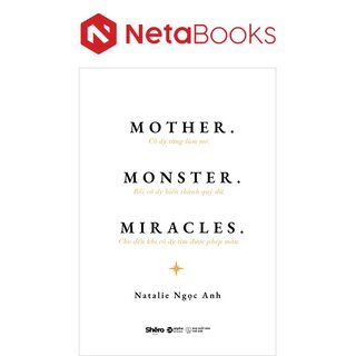 Mother - Monster - Miracles - Cô Ấy Từng Làm Mẹ - Rồi Cô Ấy Biến Thành Quỷ Dữ - Cho Đến Khi Cô Ấy Tìm Được Phép Màu