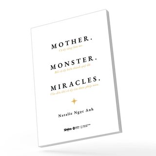 Mother - Monster - Miracles - Cô Ấy Từng Làm Mẹ - Rồi Cô Ấy Biến Thành Quỷ Dữ - Cho Đến Khi Cô Ấy Tìm Được Phép Màu