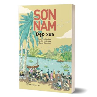 Đẹp Xưa - Tuyển Các Biên Khảo, Tùy Bút, Truyện Ngắn Chưa In Thành Sách