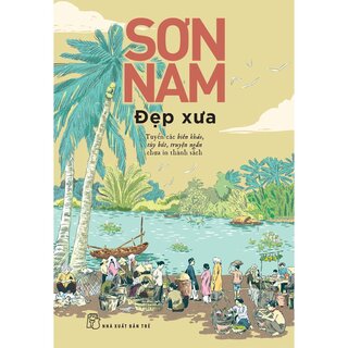 Đẹp Xưa - Tuyển Các Biên Khảo, Tùy Bút, Truyện Ngắn Chưa In Thành Sách