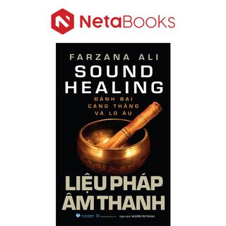 Liệu Pháp Âm Thanh - Đánh Bại Căng Thẳng Và Lo Âu