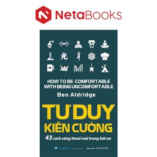 Tư Duy Kiên Cường - 43 Cách Sống Thoải Mái Trong Bất An