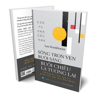 Sống Trọn Vẹn Buổi Sáng - Buổi Chiều Là Tương Lai