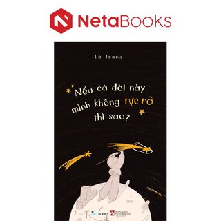 Nếu Cả Đời Này Mình Không Rực Rỡ Thì Sao - Là Trang