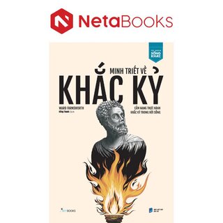 Minh Triết Về Khắc Kỷ - Cẩm Nang Thực Hành Khắc Kỷ Trong Đời Sống - Ward Farnsworth