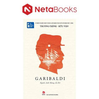 Tủ Sách Thanh Niên - Garibaldi, Người Anh Hùng Áo Đỏ - Trương Chính, Hữu Văn