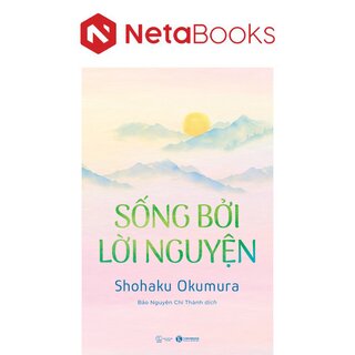 Sống Bởi Lời Nguyện - Shohaku Okumura