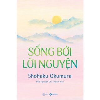 Sống Bởi Lời Nguyện - Shohaku Okumura