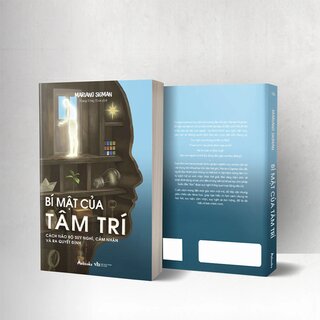 Bí Mật Của Tâm Trí - Cách Não Bộ Suy Nghĩ, Cảm Nhận Và Ra Quyết Định - Mariano Sigman