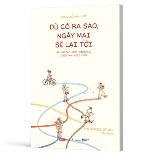 Dù Có Ra Sao, Ngày Mai Sẽ Lại Tới - The School of Life