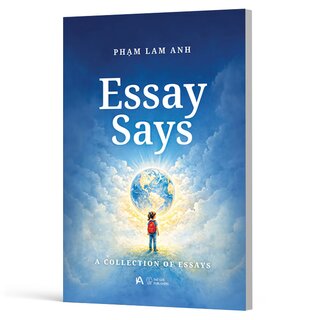 Essay Says - A Collection Of Essays - Phạm Lam Anh