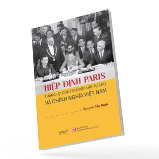 Hiệp Định Paris - Thắng Lợi Của Ý Chí Độc Lập, Tự Chủ Và Chính Nghĩa Việt Nam - Nguyễn Thị Bình