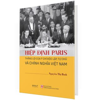 Hiệp Định Paris - Thắng Lợi Của Ý Chí Độc Lập, Tự Chủ Và Chính Nghĩa Việt Nam - Nguyễn Thị Bình (Bìa Cứng)