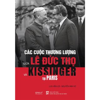 Các Cuộc Thương Lượng Lê Đức Thọ - Kissinger Tại Paris - Lưu Văn Lợi, Nguyễn Anh Vũ (Bìa Cứng)