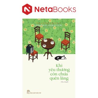 Khi Yêu Thương Còn Chưa Quên Lãng - Toshikazu Kawaguchi