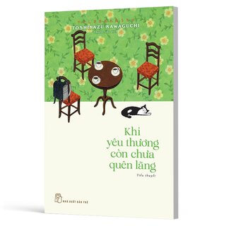 Khi Yêu Thương Còn Chưa Quên Lãng - Toshikazu Kawaguchi