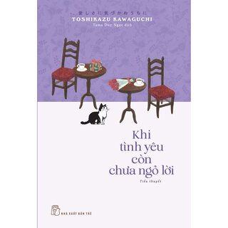 Khi Tình Yêu Còn Chưa Ngỏ Lời - Toshikazu Kawaguchi