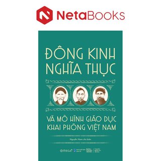 Đông Kinh Nghĩa Thục Và Mô Hình Giáo Dục Khai Phóng Việt Nam