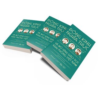 Đông Kinh Nghĩa Thục Và Mô Hình Giáo Dục Khai Phóng Việt Nam