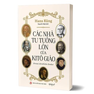 Các Nhà Tư Tưởng Lớn Của Kitô Giáo - Hans Küng