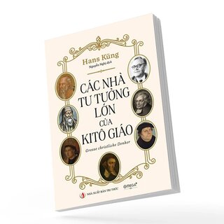 Các Nhà Tư Tưởng Lớn Của Kitô Giáo - Hans Küng