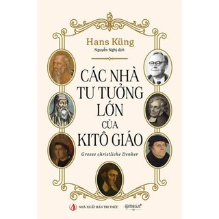 Các Nhà Tư Tưởng Lớn Của Kitô Giáo - Hans Küng