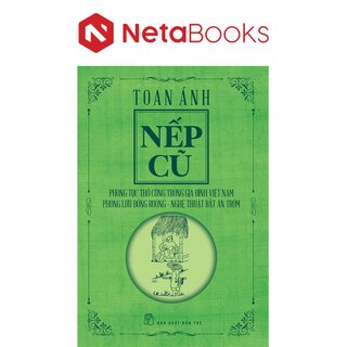 Nếp Cũ - Phong Tục Thờ Cúng Trong Gia Đình Việt Nam - Phong Lưu Đồng Ruộng - Nghệ Thuật Bắt Ăn Trộm