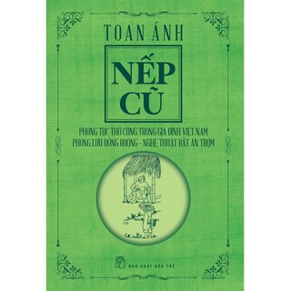 Nếp Cũ - Phong Tục Thờ Cúng Trong Gia Đình Việt Nam - Phong Lưu Đồng Ruộng - Nghệ Thuật Bắt Ăn Trộm