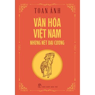 Văn Hóa Việt Nam - Những Nét Đại Cương - Toan Ánh